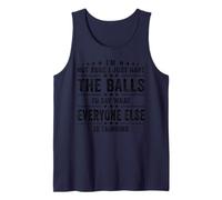 I’m Not Rude I Just Have The Balls To Say What Everyone Else Tank Top