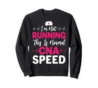 I’m Not Running This Is Normal CNA Speed Funny Nursing Quote Sweatshirt