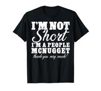 I’m Not Short I’m A People Mcnugget Thank You Very Much T-Shirt
