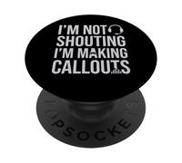 I’m Not Shouting I’m Making Callouts Funny Video Gamer PopSockets Adhesive PopGrip