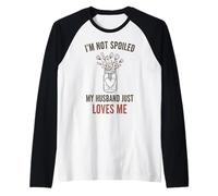 I’m Not Spoiled My Husband Just Loves Me, Cute Romantic Wife Raglan Baseball Tee