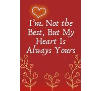 I’m Not the Best, But My Heart Is Always Yours: A Lined Notebook for Capturing Feelings, Notes, and Everyday Reflections