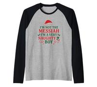 I’m not The Messiah Funny Christmas Naught Boy. Raglan Baseball Tee