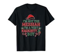 I’m not The Messiah Funny Christmas Naught Boy. T-Shirt