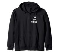 I’M NOT TIRED - I’M SO TIRED Zip Hoodie