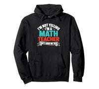 I’m Not Yelling I’m A Math Teacher That’s How We Talk Pullover Hoodie