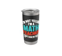 I’m Not Yelling I’m A Math Teacher that’s How We Talk Stainless Steel Insulated Tumbler