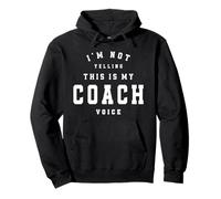 I’m Not Yelling This Is My Coach Voice Funny Coaching Quote Pullover Hoodie