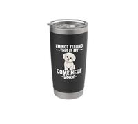I’m Not Yelling This is My Come Here Voice Bichon Frise Stainless Steel Insulated Tumbler