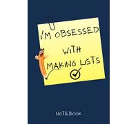 I’m Obsessed With Making Lists Notebook: Basic To-Do List Notebook with Priorities and Notes