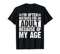 I’m Often Mistaken For An Adult Because Of My Age Funny T-Shirt