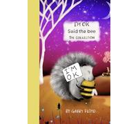 “I’m OK” Said The Bee: The Collection