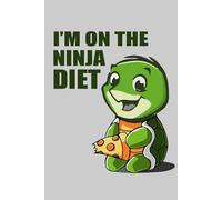 I’m on the Ninja Diet Lined Notebook: 120 Pages | 6 x 9 Inches | Cute & Funny Ruled Notebook for Kids,gift,gift for a friend,joke notebook,