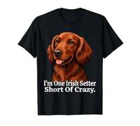 I ‘m One Irish Setter Short of Crazy Dog Owner Art Design Value Graphic T-Shirt