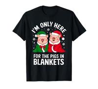 I’m Only Here for The Pigs in Blankets T-Shirt