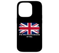 I’m Only Polite Because Of Tea Funny British Tea Humor Case for iPhone 14 Pro