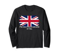 I’m Only Polite Because of Tea Funny British Tea Humor Long Sleeve T-Shirt