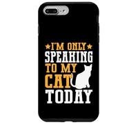 I’m Only Speaking to My Cat Today Cat Mom Case for iPhone 7 Plus/8 Plus