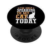I’m Only Speaking to My Cat Today Cat Mom PopSockets Adhesive PopGrip