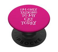 I’m Only Talking To My Cat Today Funny Meme Silly PopSockets Adhesive PopGrip