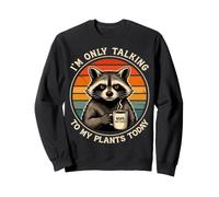 I’m Only Talking To My Plants Today Funny Gardening Sweatshirt