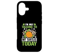 I’m only talking to my Turtles today Case for iPhone 17