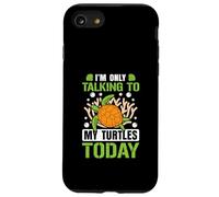I’m only talking to my Turtles today Case for iPhone SE (2020) / 7/8