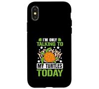 I’m only talking to my Turtles today Case for iPhone X/XS