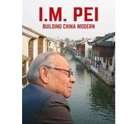 I.M. Pei: Building China Modern