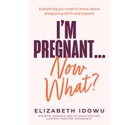 I’m Pregnant … Now What?