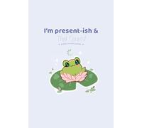 I’m Present-ish… and That Counts: A Mindful Moments Dot Grid Journal for Staying Grounded