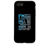 I’m Pretty Sure My Last Words Will Be Case for iPhone SE (2020) / 7/8
