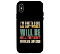 I’m Pretty Sure My Last Words Will Be Case for iPhone X/XS