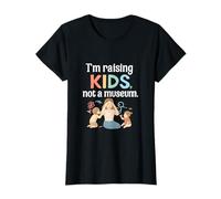 I’m Raising Kids Not A Museum Funny Mom novelty T-Shirt