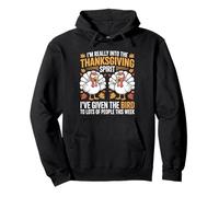 I’m Really Into The Thanksgiving Spirit I’ve Given The Bird Pullover Hoodie