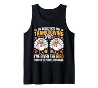 I’m Really Into The Thanksgiving Spirit I’ve Given The Bird Tank Top