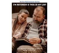 I’m Retired & This is My List: A Gag Journal for Documenting the Blissful Nothingness!