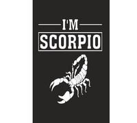I’m Scorpio - Zodiac/Astrology/Horoscope/Tarot (Black): Journal | Diary | Notebook | Logbook | Composition Book | 6x9 Inches | 100 Pages