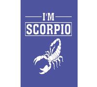 I’m Scorpio - Zodiac/Astrology/Horoscope/Tarot (Blue): Journal | Diary | Notebook | Logbook | Composition Book | 6x9 Inches | 100 Pages