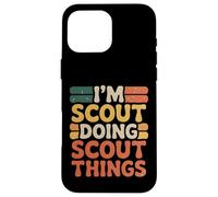 I’m Scout Doing Scout Things Funny Scout Life Case for iPhone 16 Pro Max