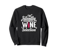 I´m silently Judging your Wine Selection Sweatshirt