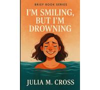I’m Smiling, But I’m Drowning (Brief Books Series)