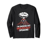 I’m Smoking Hot Geologically Speaking Volcano Lover Long Sleeve T-Shirt