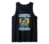I m So-Good at Catching Fish Tell Stories About Me Fisherman Tank Top