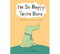 I’m So Happy You’re Here