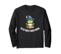 I’m So Tired I Could Croak Still Tired From Yesterday Fun Long Sleeve T-Shirt
