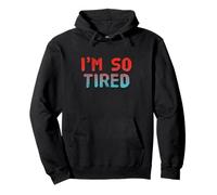 I’m So Tired Meme I’m So Tired All The Time Super Tired Pullover Hoodie