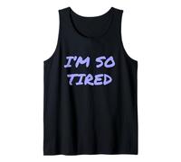 I’m So Tired Meme I’m So Tired All The Time Super Tired Tank Top