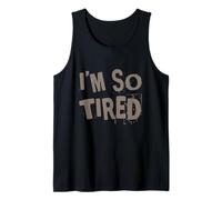 I’m So Tired Meme I’m So Tired All The Time Super Tired Tank Top