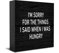 I‘M Sorry For The Things I Said When I Was Hungry New Home Decor Rustic Gift Ideas Wood Sign Desk Shelf Farmhouse Room Decorations 5 × 5 Inch